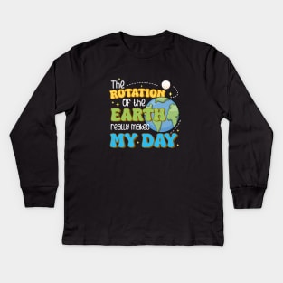 The Rotation of the Earth Really Makes My Day Funny Science Kids Long Sleeve T-Shirt